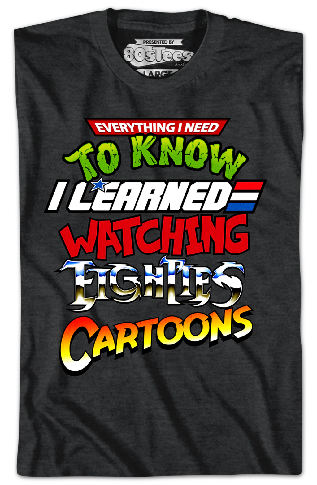 Everything I Need To Know Eighties Cartoons Shirt