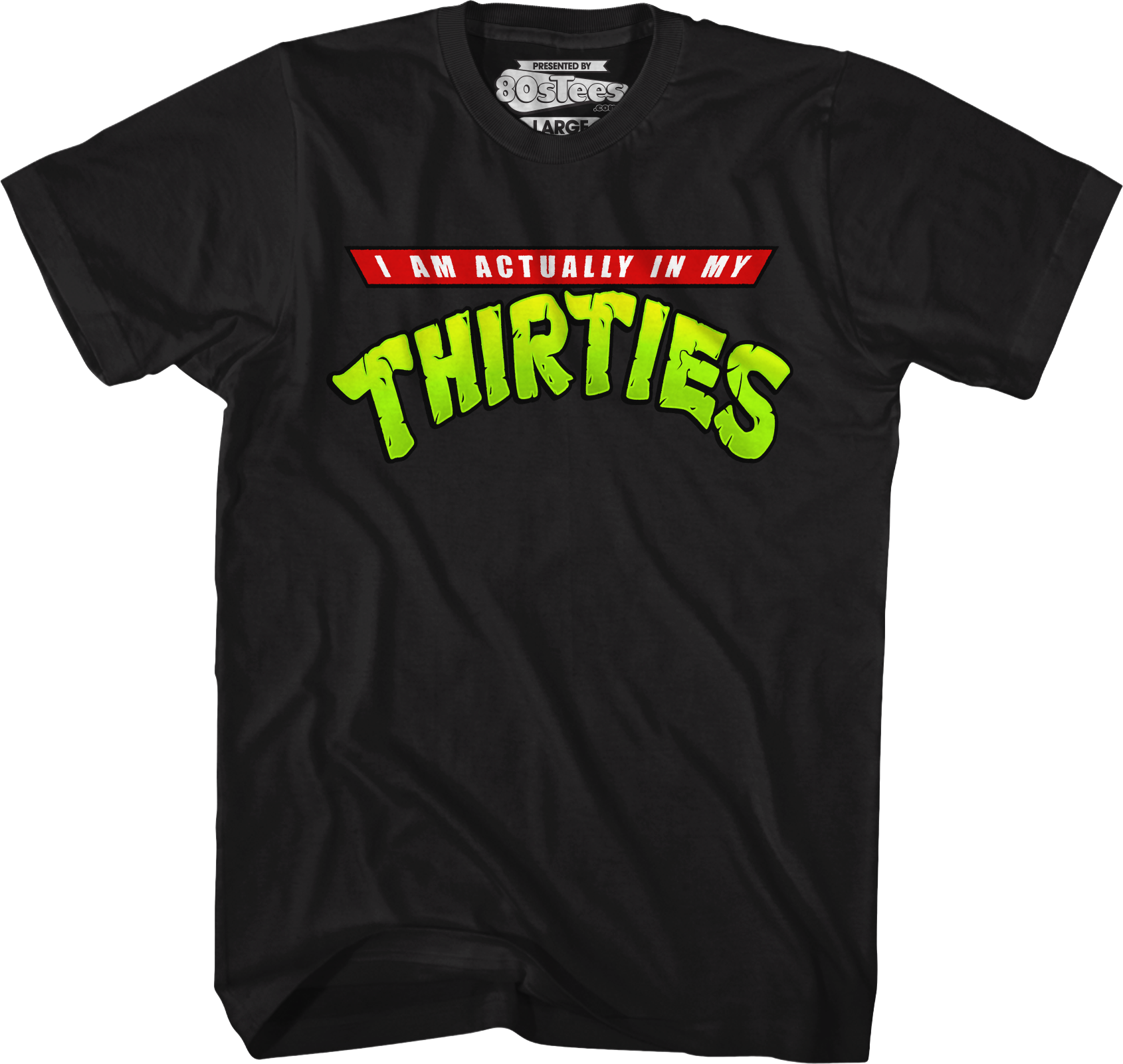 I Am Actually In My Thirties T-Shirt