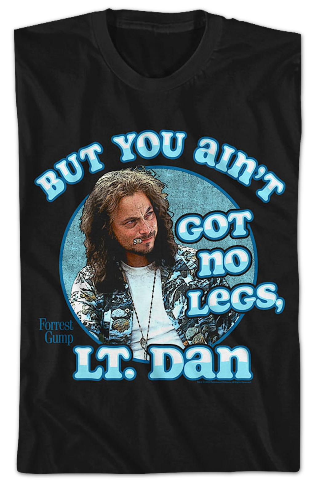 You Ain't Got No Legs Lt. Dan Forrest Gump T-Shirt